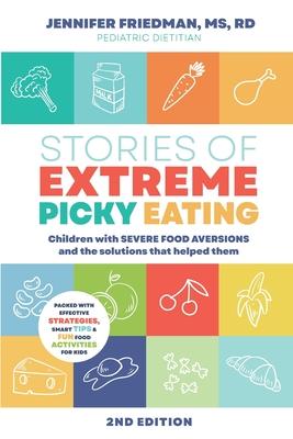 Stories of Extreme Picky Eating: Children with Severe Food Aversions and the Solutions that Helped Them