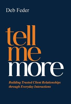 Tell Me More: Building Trusted Client Relationships through Everyday Interactions