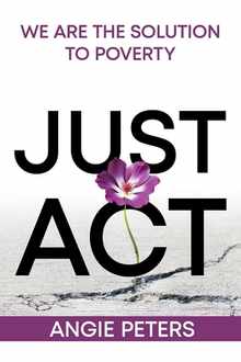 Just ACT: We Are the Solution to Poverty