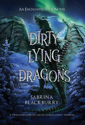 Dirty Lying Dragons: An Enchanted Fates Novel