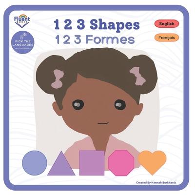 1 2 3 Shapes - 1 2 3 Formes: Bilingual French-English Book, Livre bilingue franais-anglais