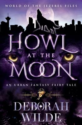 Howl at the Moon: An Urban Fantasy Fairy Tale