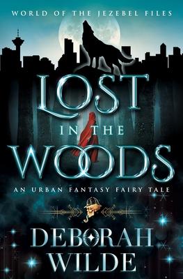 Lost in the Woods: An Urban Fantasy Fairy Tale