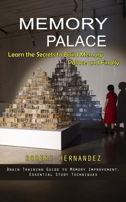 Memory Palace: Learn the Secrets to Build Memory Palace and Finally (Brain Training Guide to Memory Improvement, Essential Study Techniques) Subscription
