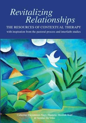 Revitalizing Relationships: The Resources of Contextual Therapy with inspiration from the pastoral process and interfaith studies