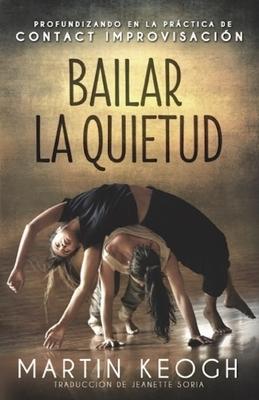 Bailar la quietud: Profundizando en la prctica de Contact Improvisacin