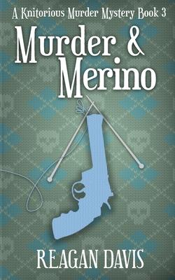 Murder & Merino: A Knitorious Murder Mystery Book 3