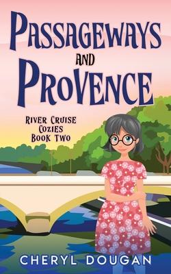 Passageways and Provence: A River Cruising Cozy Mystery