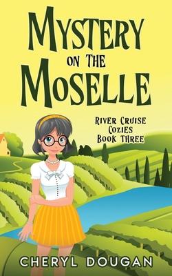 Mystery on the Moselle: A River Cruising Cozy Mystery