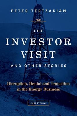 The Investor Visit and Other Stories: Disruption, Denial and Transition in the Energy Business