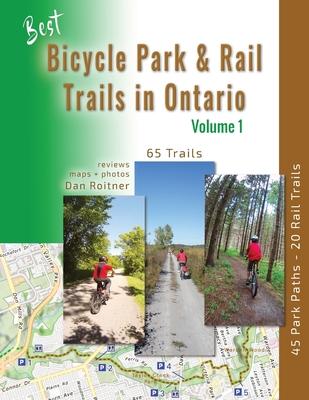 Best Bicycle Park and Rail Trails in Ontario - Volume 1: 45 Park Paths - 20 Rail Trails