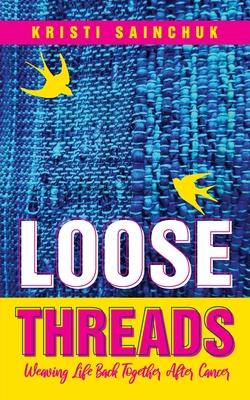 Loose Threads: Weaving Life Back Together After Cancer