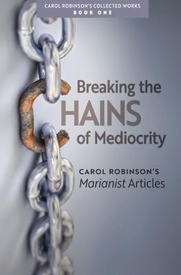 Breaking the Chains of Mediocrity: Carol Robinson's Marianist Articles