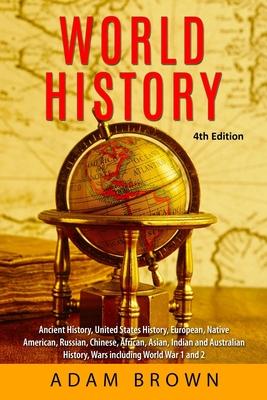 World History: Ancient History, United States History, European, Native American, Russian, Chinese, Asian, African, Indian and Austra