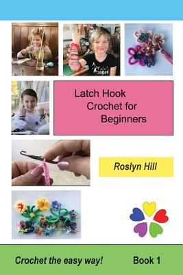 Latch Hook Crochet for Beginners: Crochet the Easy Way