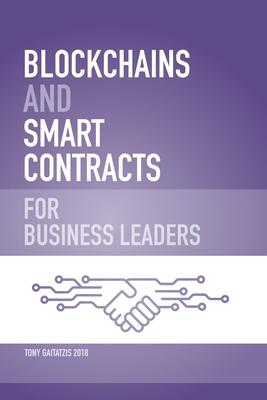 Blockchains and Smart Contracts for Business Leaders: Learn how the Blockchain works and how you can use it to transform your business Subscription