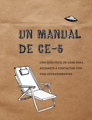 Un Manual CE-5: Una gua fcil de usar para ayudarte a contactar con vida extraterrestre