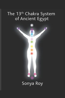 The 13th chakra system of ancient Egypt: healing your body Naturally