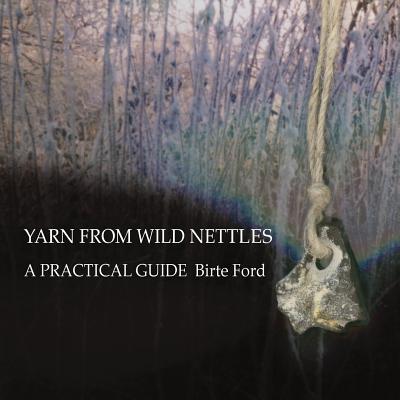 Yarn from Wild Nettles: A Practical Guide