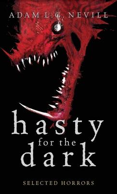 Hasty for the Dark: Selected Horrors