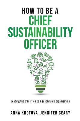 How to be a Chief Sustainability Officer: Leading the Transition to a Sustainable Organisation