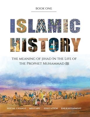 Islamic History - Book One: The Meaning of Jihad in the Life of the Prophet Muhammad &#65018;