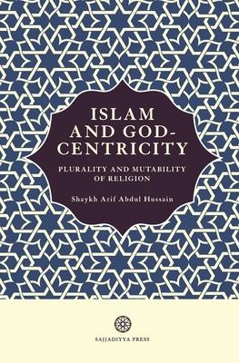 Islam and God-Centricity: Plurality and Mutability of Religion