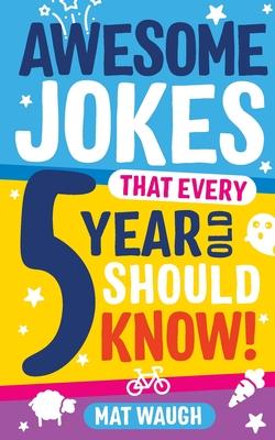 Awesome Jokes That Every 5 Year Old Should Know!