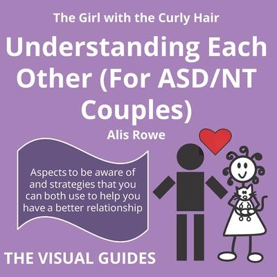 Asperger's Syndrome: Understanding Each Other (For ASD/NT Couples): by the girl with the curly hair