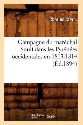 Campagne Du Marchal Soult Dans Les Pyrnes Occidentales En 1813-1814 (d.1894) Subscription