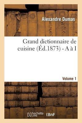 Grand dictionnaire de cuisine (d.1873) - A  I Subscription