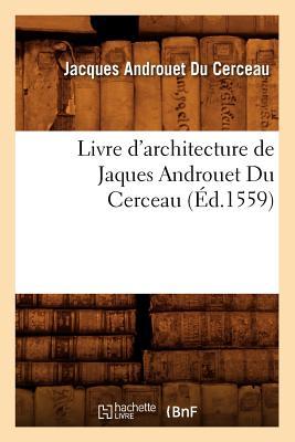 Livre d'Architecture de Jaques Androuet Du Cerceau, (d.1559)