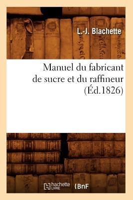 Manuel Du Fabricant de Sucre Et Du Raffineur (d.1826) Subscription