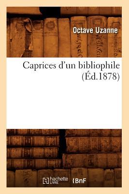 Caprices d'Un Bibliophile, (d.1878)