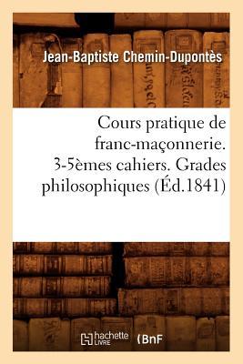 Cours pratique de franc-maonnerie. 3-5mes cahiers. Grades philosophiques (d.1841) Subscription