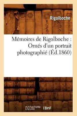 Mmoires de Rigolboche: Orns d'Un Portrait Photographi (d.1860) Subscription