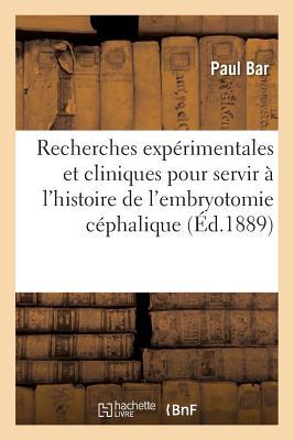 Recherches Exprimentales Et Cliniques Pour Servir  l'Histoire de l'Embryotomie Cphalique Subscription