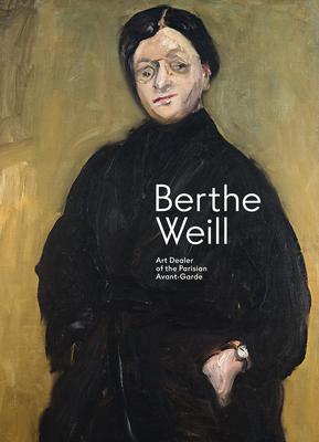 Berthe Weill: Art Dealer of the Parisian Avant-Garde