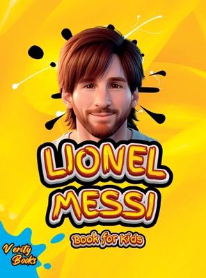 Lionel Messi Book for Kids: The Ultimate Biography of Lionel Messi for Kids, colored page, Ages (5-10).