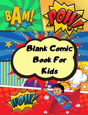 Blank comic book for kids: Unleash your kids/teens creativity with this unique blank comic book/sketchbook for kids 125 pages, 15 different layou