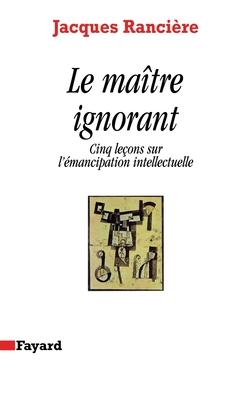 Le Matre ignorant: Cinq leons sur l'mancipation intellectuelle Subscription