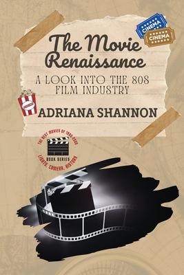 The Movie Renaissance-A Look into the 80s Film Industry: An in-depth analysis of the movie industry in the 1980s