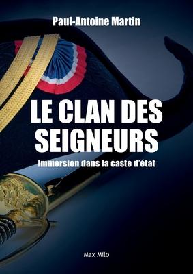 Le clan des seigneurs: Immersion dans la caste d'tat