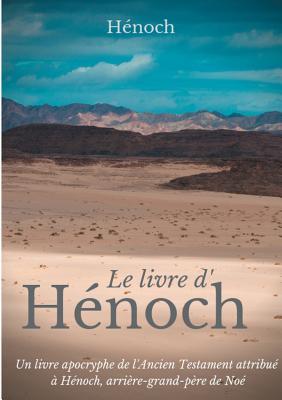 Le Livre d'Hnoch: Un livre apocryphe de l'Ancien Testament attribu  Hnoch, arrire-grand-pre de No