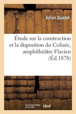 tude Sur La Construction Et La Disposition Du Colise, Amphithtre Flavien