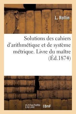 Solutions des cahiers d'arithmtique et de systme mtrique. Livre du matre Subscription