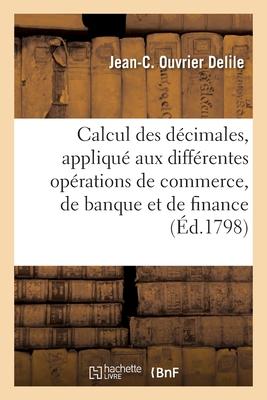 Calcul des dcimales, appliqu aux diffrentes oprations de commerce, de banque et de finance: augment de plusieurs questions de changes trangers. Subscription