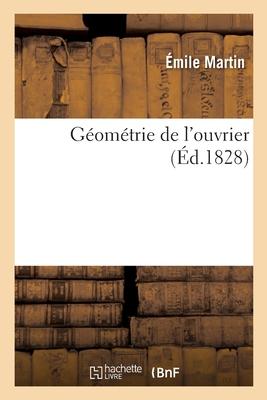Gomtrie de l'ouvrier: ou Application de la rgle, de l'querre et du compas  la solution des problmes de la gomtrie Subscription