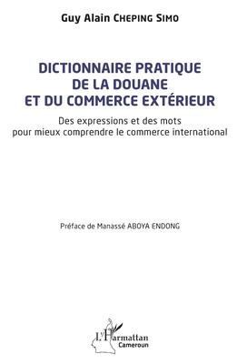 Dictionnaire pratique de la douane et du commerce extrieur: Des expressions et des mots pour mieux comprendre le commerce international Subscription