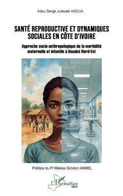 Sant reproductive et dynamiques sociales en Cte d'Ivoire: Approche socio-anthropologique de la morbidit maternelle et infantile  Bouak Nord-Est Subscription